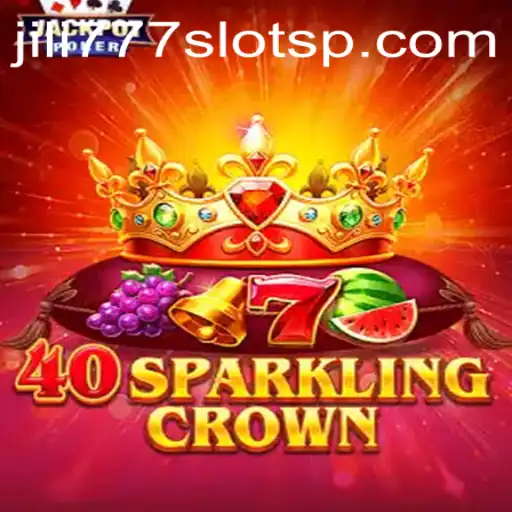 Exploring the Fascinating World of 40SparklingCrown and Jili777 Slots