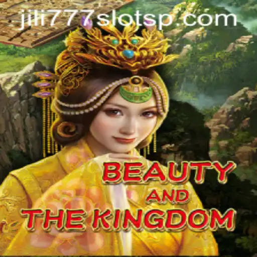 Exploring BeautyAndTheKingdom and Jili777 Slots