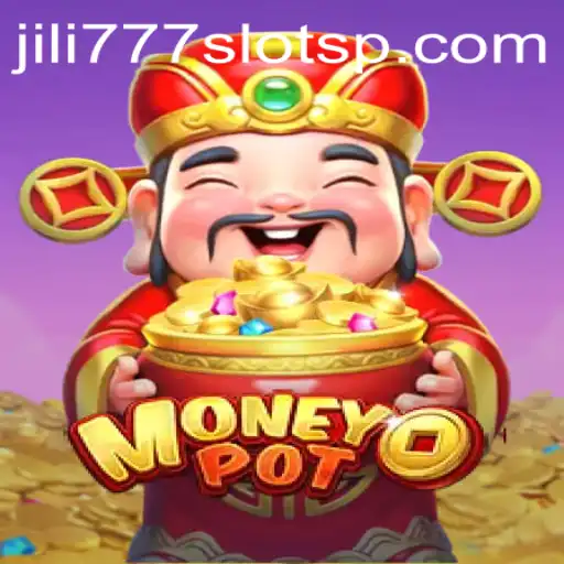Exploring the Exciting World of MoneyPot: Jili777 Slots